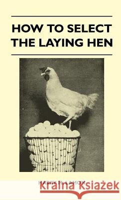 How To Select The Laying Hen Harry M. Lamon 9781446511947 Read Books - książka