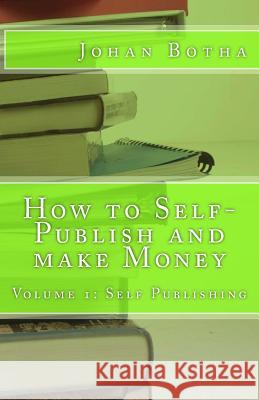 How to Self-Publish and make Money: Volume 1: Self Publishing Botha, Johan 9781517098773 Createspace - książka
