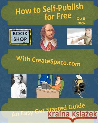 How To Self-Publish For Free With Createspace.com: An Easy Get Started Guide Clay, Jimmy 9781440401008 Createspace - książka