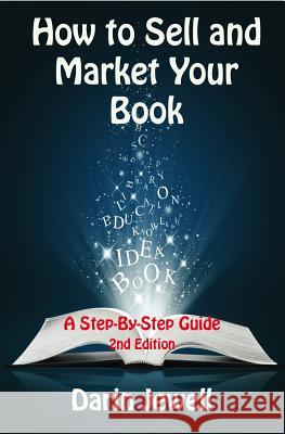 How to Sell and Market Your Book Darin Jewell 9781908775696  - książka
