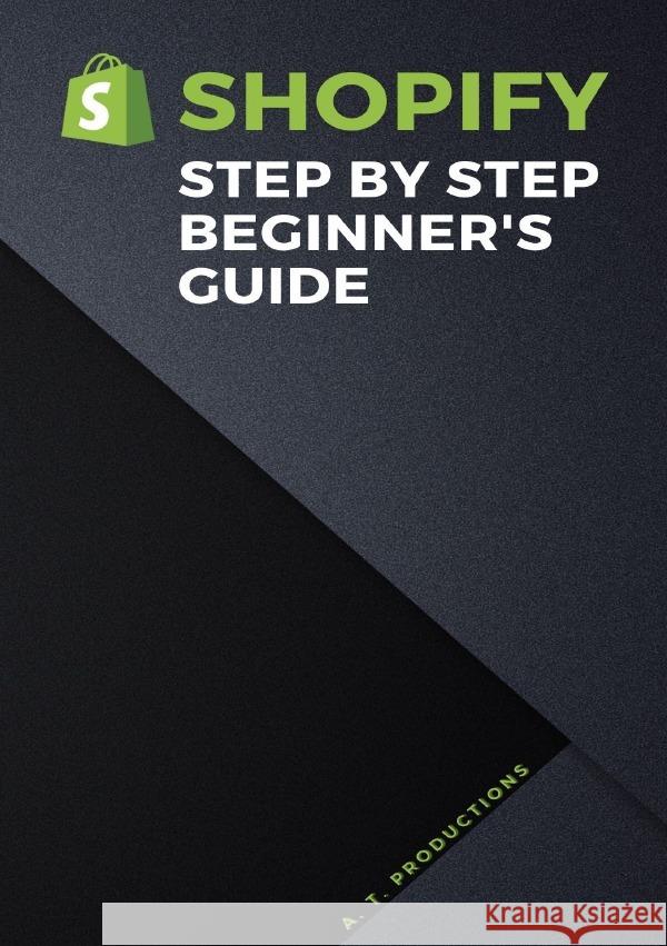 HOW TO SELL ON SHOPIFY | A beginner's guide Productions, A. T. 9783754103258 epubli - książka
