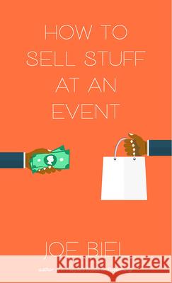 How to Sell Stuff at an Event Joe Biel 9781621061588 Microcosm Publishing - książka