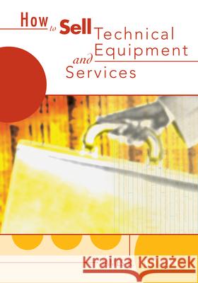 How to Sell Technical Services and Equipment James R. Hutton 9781593700669 Pennwell Books - książka