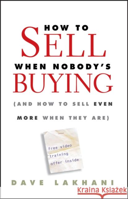 How to Sell When Nobody's Buying: (And How to Sell Even More When They Are) Lakhani, Dave 9780470504895  - książka