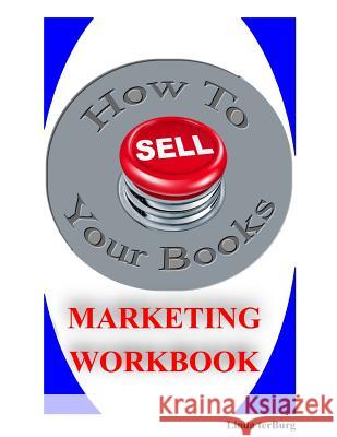 How to Sell Your Books Marketing Workbook Linda Terburg 9781494202200 Createspace - książka