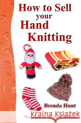 How to Sell Your Hand Knitting Brenda Hunt 9781500190446 Createspace - książka