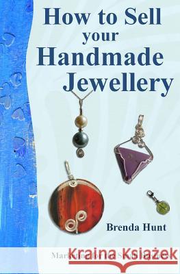 How to Sell Your Handmade Jewellery Brenda Hunt 9781480235700 Createspace - książka