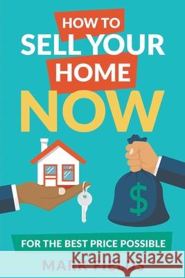 How to Sell Your Home Now For the Best Price Possible Mark Fields 9781937449506 Yav - książka