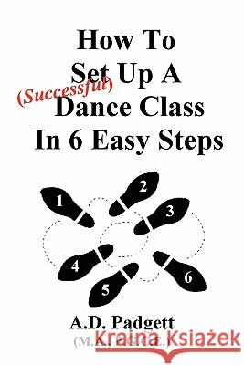 How To Set Up A Successful Dance Class In 6 Easy Steps A. D. Padgett 9780956158772 Dancing Detectives - książka