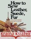How to Sew Leather, Suede, Fur Phyllis W. Schwebke Margaret B. Krohn 9780020119302 Fireside Books