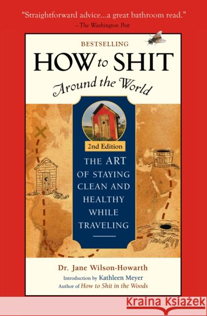 How to Shit Around the World Wilson-Howarth, Jane 9781609521929 Travelers' Tales Guides - książka