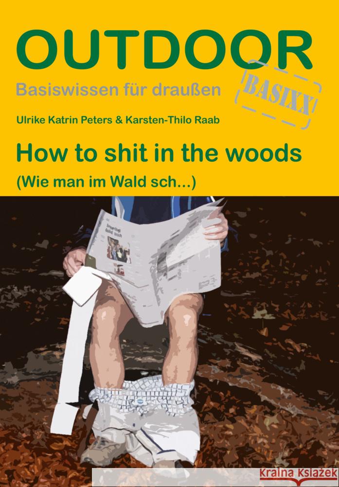 How to shit in the woods Peters, Ulrike Katrin, Raab, Karsten-Thilo 9783866868243 Stein (Conrad) - książka