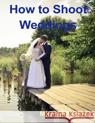 How to Shoot Weddings Michael K. Arin 9781515143734 Createspace - książka