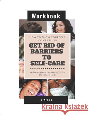 How to Show Yourself Compassion: Get Rid of Barriers to Self-Care - Workbook Sonia Meeks Nancia Leath 9780979654657 Inward Core - książka