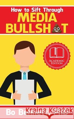 How To Sift Through Media Bullsh*t Bo Bennett, PhD 9781456631925 Ebookit.com - książka