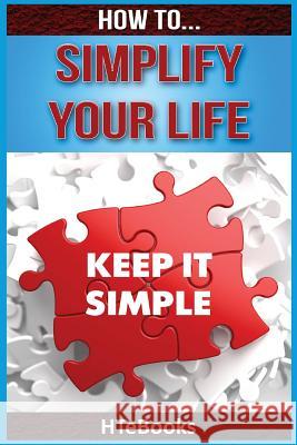How To Simplify Your Life Htebooks 9781535144230 Createspace Independent Publishing Platform - książka