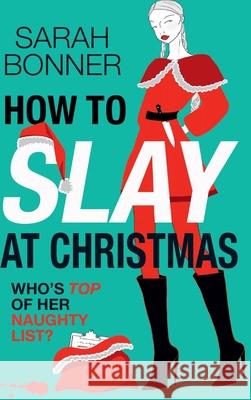 How to Slay at Christmas Sarah Bonner 9781836335511 Boldwood Books Ltd - książka
