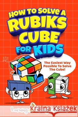 How To Solve A Rubik's Cube For Kids: The Easiest Way Possible To Solve The Cube! Charlotte Gibbs 9781922805003 Brock Way - książka