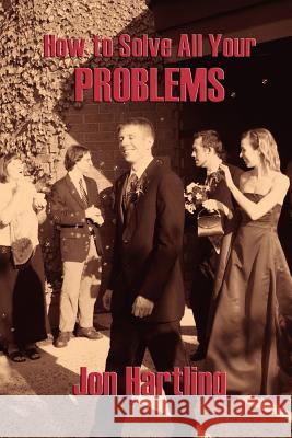 How to Solve All Your Problems Jon Hartling 9781412071628 Trafford Publishing - książka