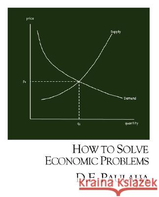 How to Solve Economic Problems Dennis F. Paulaha 9780972361941 Patron Books - książka