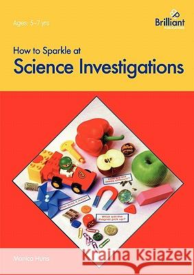 How to Sparkle at Science Investigations Monica Huns 9781897675366  - książka