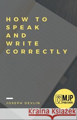 How to Speak and Write Correctly Joseph Devlin 9789387826182 Mjp Publisher - książka