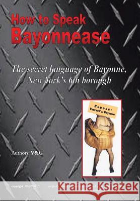 How to Speak Bayonnease V. Elizabeth Marie Granite and Gary Will 9781436363044 Xlibris Corporation - książka