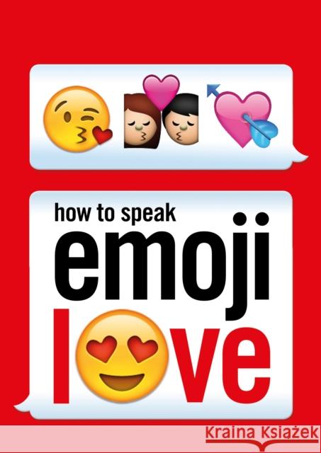 How to Speak Emoji Love   9781785033414 Ebury Publishing - książka