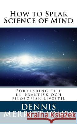 How to Speak Science of Mind: Förklaring till en praktisk och filosofisk livsstil Ruark, Margo 9781511619035 Createspace - książka