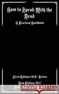 How to Speak With the Dead: A Practical Handbook Warwick, Tarl 9781542869485 Createspace Independent Publishing Platform - książka