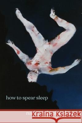 how to spear sleep Nathan Shepherdson 9781848617414 Shearsman Books - książka