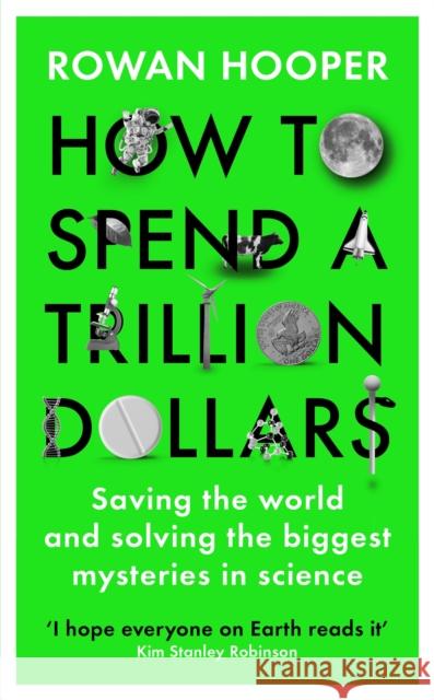 How to Spend a Trillion Dollars: The 10 Global Problems We Can Actually Fix Rowan Hooper 9781788163453 Profile Books Ltd - książka