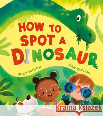 How to Spot a Dinosaur Suzy Senior Dan Taylor 9781667202402 Silver Dolphin Books - książka