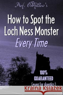 How to Spot the Loch Ness Monster Every Time Craig Conley Prof Oddfellow 9781691714896 Independently Published - książka