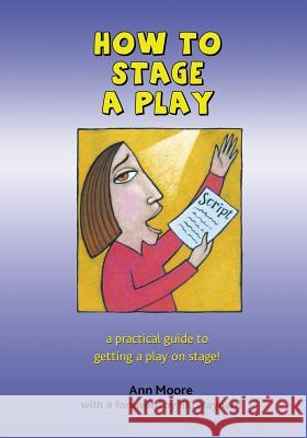 How to Stage a Play Ann Moore 9781523935413 Createspace Independent Publishing Platform - książka