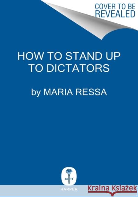 How to Stand Up to a Dictator: The Fight for Our Future Maria Ressa 9780063257511 HarperCollins - książka