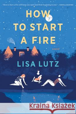 How to Start a Fire Lisa Lutz 9780544705180 Mariner Books - książka