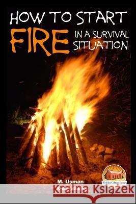 How to Start a Fire In a Survival Situation Davidson, John 9781511697620 Createspace - książka