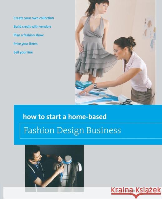 How to Start a Home-Based Fashion Design Business Angela Wolf 9780762778775 Globe Pequot Press - książka