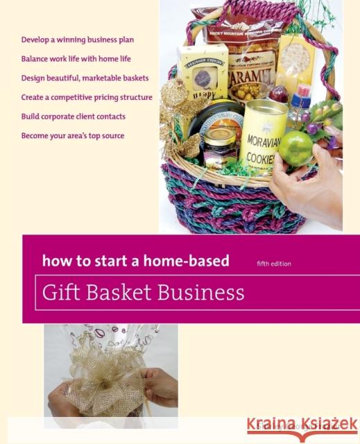 How to Start a Home-Based Gift Basket Business, Fifth Edition Frazier, Shirley 9780762759545 Globe Pequot Press - książka
