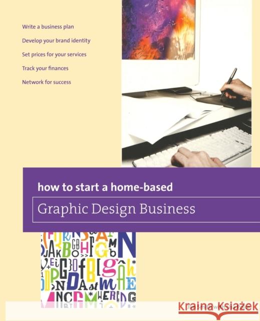 How to Start a Home-Based Graphic Design Business Jim Smith 9780762784820 Globe Pequot Press - książka