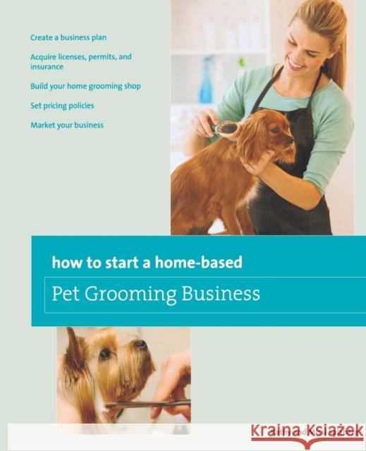 How to Start a Home-Based Pet Grooming Business Salzberg, Kathy 9780762763672 Globe Pequot Press - książka