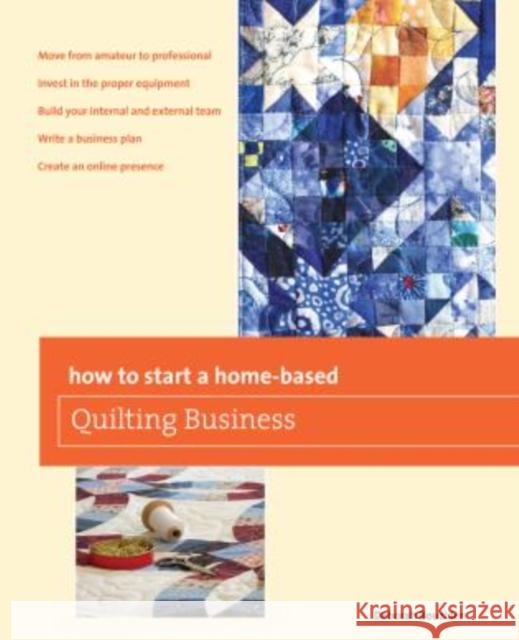 How to Start a Home-Based Quilting Business Deborah Bouziden 9780762788101 Globe Pequot Press - książka