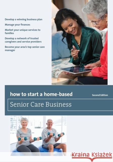 How to Start a Home-Based Senior Care Business James L. Ferry 9781493007677 Globe Pequot Press - książka