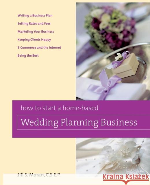 How to Start a Home-Based Wedding Planning Business Jill Moran 9780762749393 Globe Pequot Press - książka