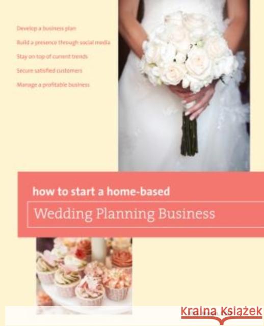 How to Start a Home-Based Wedding Planning Business Jill Moran 9780762795482 Globe Pequot Press - książka