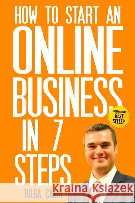 How to Start an Online Business in 7 Steps Tolga Cakir 9780993303807 Black Eagle Publishing - książka