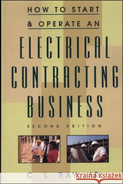 How to Start and Operate an Electrical Contracting Business  Ray Jr Charles 9780070526211  - książka