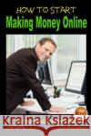 How to Start Making Money Online Colvin Tonya Nyakundi John Davidson Mendon Cottage Books 9781507721001 Createspace