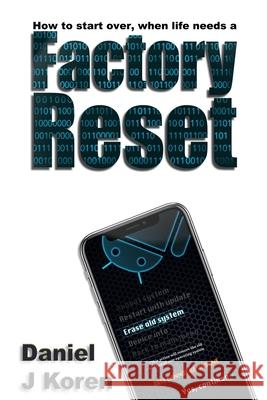 How to start over, when life needs a FACTORY RESET Daniel J. Koren 9780979529177 Living Springs Publications - książka